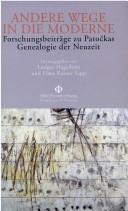 Cover of: Andere Wege in die Moderne: Forschungsbeitrage zu Patockas Genealogie der Neuzeit