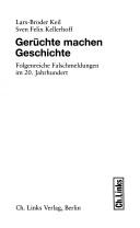 Cover of: Geruchte machen Geschichte: folgenreiche Falschmeldungen im 20. Jahrhundert