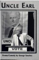 Cover of: Uncle Earl: a play in two acts : suggested by the life and words of Governor Earl K. Long of Louisiana