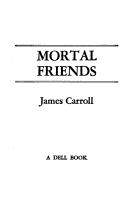 Cover of: Mortal friends by James Carroll