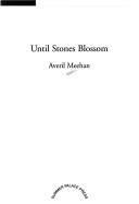 Until stones blossom by Averil Meehan