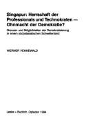 Cover of: Singapur: Herrschaft der Professionals und Technokraten-- Ohnmacht der Demokratie? Grenzen und Möglichkeiten der Demokratisierung in einem südostasiatischen Schwellenland