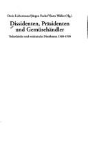 Cover of: Dissidenten, Präsidenten und Gemüsehändler by Doris Liebermann, Jürgen Fuchs, Vlasta Wallat (Hg.).