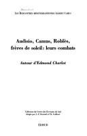 Cover of: Audisio, Camus, Roblès, frères de soleil, leurs combats by 