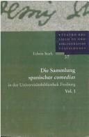 Cover of: Teatro del siglo de oro. Bibliografias y catalogos, 37/38: Die Sammlung spanischer comedias in der Universit atsbibliothek Freiburg, 2 B ande by Edwin Stark, Edwin Stark