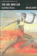 Cover of: The girl who can by Ama Ata Aidoo
