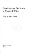 Cover of: Landscape and Settlement in Medieval Wales (Oxbow Monographs, 81) by Nancy Edwards, Nancy Edwards