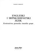 Cover of: Engleski i srpskohrvatski jezik: kontrastivna gramatika imeničke grupe