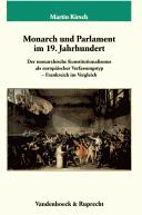Cover of: Monarch und Parlament im 19. Jahrhundert: der monarchische Konstitutionalismus als europäischer Verfassungstyp-- Frankreich im Vergleich