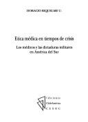 Cover of: Etica médica en tiempos de crisis: los médicos y las dictaduras militares en América del Sur