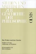 Cover of: Das Wahre und das Falsche: Studien zu Freges Auffassung von Wahrheit