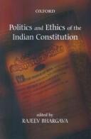 Cover of: Politics and Ethics of the Indian Constitution | Rajeev Bhargava