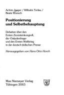 Cover of: Positionierung und Selbstbehauptung: Debatten über den ersten Zionistenkongress, die "Ostjudenfrage" und den Ersten Weltkrieg in der deutsch-jüdischen Presse