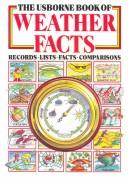 Cover of: The Usborne book of weather facts by Anita Ganeri, Anita Ganeri