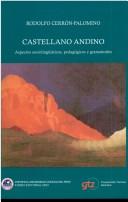 Cover of: Castellano andino: aspectos sociolingüísticos, pedagógicos y gramaticales