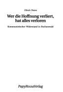 Cover of: Wer die Hoffnung verliert, hat alles verloren: kommunistischer Widerstand in Buchenwald