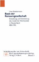 Cover of: Basis der Konsumgesellschaft: Entstehung und Entwicklung des modernen Kleinhandels in Deutschland 1850-1914