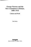 Cover of: George Newness and the New Journalism in Britain, 1880-1910 (Nineteenth Century Series) by Kate Jackson