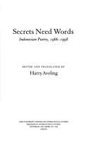Cover of: Secrets need words: Indonesian poetry, 1966-1998