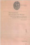 Cover of: Die Schriften Hildegards von Bingen: Studien zu ihrer Überlieferung und Rezeption im Mittelalter und in der Frühen Neuzeit