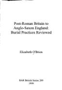 Post-Roman Britain to Anglo-Saxon England by Elizabeth O'Brien