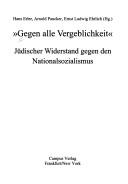 Gegen alle Vergeblichkeit: j udischer Widerstand gegen den Nationalsozialismus by Hans Erler, Arnold Paucker, Ernst Ludwig Ehrlich