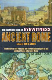 Cover of: The Mammoth Book of Eyewitness Ancient Rome: The History of the Rise and Fall of the Roman Empire in the Words of Those Who Were There (Mammoth Books)