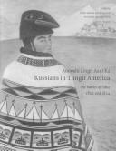 Cover of: Anooshi Lingit Aani Ka/russians in Tlingit America: The Battles of Sitka, 1802 And 1804 (Classics of Tlingit Oral Literature)