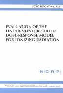 Cover of: Evaluation of the linear-nonthreshold dose-response model for ionizing radiation.