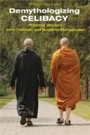 Cover of: Demythologizing celibacy: practical wisdom from Christian and Buddhist monasticism