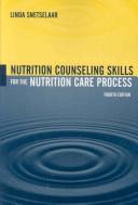 Cover of: Nutrition counseling skills for the nutrition care process