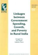 Cover of: Linkages Between Government Spending, Growth, and Poverty in Rural India (Research Report (International Food Policy Research Institute)) by Shenggen Fan, Peter B. R. Hazell, Sukhadeo Thorat