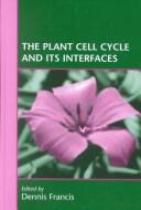 Cover of: The Plant Cell Cycle and Its Interfaces (0504)