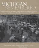 Cover of: Michigan remembered by edited by Constance B. Schulz ; with introductory essays by Constance B. Schulz and William H. Mulligan, Jr.