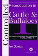 Cover of: Controlled reproduction in cattle and buffaloes by Ian R. Gordon