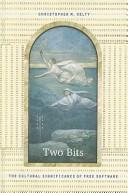 Cover of: Two bits: the cultural significance of free software