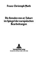 Cover of: Die Annalen von at-Tabarī im Spiegel der europäischen Bearbeitungen by Franz-Christoph Muth