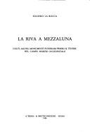 Cover of: La riva a mezzaluna: culti, agoni, monumenti funerari presso il Tevere nel Campo Marzio occidentale