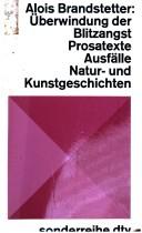 Cover of: Überwindung der Blitzangst: Prosatexte. Ausfälle. Natur- und Kuntgeschichten