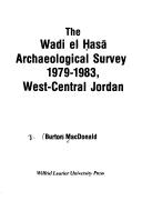 Cover of: The Wadi el Ḥasā Archaeological Survey, 1979-1983, west-central Jordan by Burton MacDonald