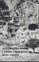 Cover of: Arkæologiske studier i lykiske klippegrave og deres relieffer fra ca. 550-300 f. Kr.: sociale og religiøse aspekter