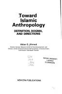 Cover of: Toward Islamic anthropology: definition, dogma, and directions