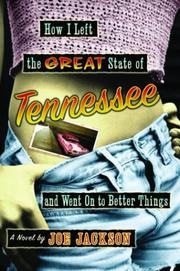Cover of: How I left the great state of Tennessee and went on to better things: a novel