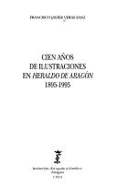 Cien años de ilustraciones en Heraldo de Aragón, 1895-1995 by Francisco Javier Veras Sanz