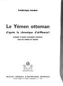 Le Yemen ottoman: D'apres la chronique d'al-Mawzai by Froedoerique Soudan