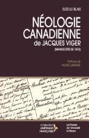 Cover of: Néologie canadienne, ou, Dictionnaire des mots créés en Canada & maintenant en vogue, des mots dont la prononciation & l'orthographe sont différents de la prononciation & orthographe françoises, quoique employés dans une acception semblable ou contraire, et des mots étrangers qui se sont glissés dans notre langue