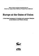 Cover of: Europe at the gates of union: a data-based assessment of markets and consumer lifestyles across Eastern and Western Europe