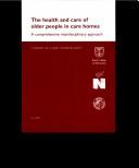 Cover of: The Health and care of older people in care homes: a comprehensive interdisciplinary approach : a report of a joint working party [of the Royal College of Physicians, Royal College of Nursing, British Geriatrics Society].