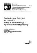 Cover of: Technology of biological processes, safety in biotechnology, applied genetic engineering | DECHEMA Meeting of Biotechnologists (5th 1987)