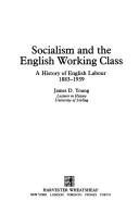 Cover of: Socialism and the English working class by James D. Young, James D. Young